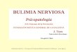 BULIMIA NERVIOSA Psicopatología XIX Semanas de la Prevención FUNDACIÓN MÚTUA GENERAL DE CATALUNYA