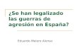 ¿Se han legalizado las guerras de agresión en España?