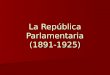 La República Parlamentaria (1891-1925)