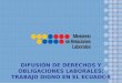 DIFUSIÓN DE DERECHOS Y OBLIGACIONES LABORALES: TRABAJO DIGNO EN EL ECUADOR