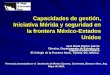 Capacidades de gestión, Iniciativa Mérida y  seguridad en la frontera México-Estados Unidos