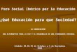 Foro Social Ibérico por la Educación ¿Qué Educación para que Sociedad?