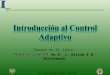 Basada en el libro: Adaptive  Control  de K. J.  Astrom  & B.  Wittenmark