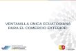 VENTANILLA ÚNICA ECUATORIANA  PARA  EL COMERCIO EXTERIOR