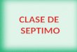 CLASE DE  SEPTIMO