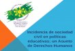 Incidencia de sociedad civil en políticas educativas; un Asunto de Derechos Humanos
