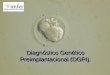 Diagnóstico Genético Preimplantacional (DGPI)