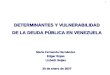 DETERMINANTES Y VULNERABILIDAD  DE LA DEUDA PÚBLICA EN VENEZUELA