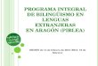 PROGRAMA INTEGRAL DE BILINGÜISMO EN LENGUAS EXTRANJERAS EN ARAGÓN (PIBLEA)
