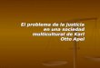 El problema de la justicia en una sociedad multicultural de Karl Otto Apel