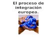El proceso de integración europea