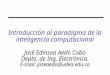 Introducción al paradigma de la inteligencia computacional José Edinson Aedo Cobo