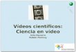 Vídeos científicos: Ciencia en vídeo Inés Navarro Rubén Permuy
