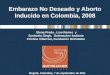 Embarazo No Deseado y  Aborto Inducido en Colombia, 2008