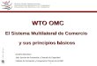WTO OMC El Sistema Multilateral de Comercio  y sus principios básicos
