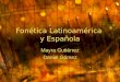 Fonética  Latinoamérica y Española