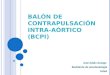 Balón de  contrapulsación intra -aórtico (BCPI)