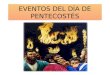 EVENTOS DEL DÍA DE PENTECOSTÉS