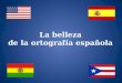 La  belleza de la  ortografía española