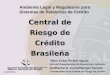 Central de Riesgo de Crédito Brasileña