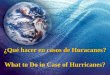 ¿ Qué hacer en casos de Huracanes ?
