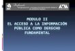 Modulo II El acceso a la información pública como derecho fundamental