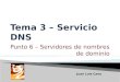 Tema 3 – Servicio DNS