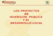 LOS PROYECTOS  DE  INVERSION  PUBLICA  Y EL  DESARROLLO LOCAL