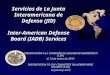 Servicios de La Junta Interamericana de Defensa (JID) Inter-American Defense Board (IADB) Services
