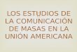 LOS ESTUDIOS DE LA COMUNICACIÓN DE MASAS EN LA UNIÓN AMERICANA