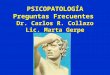 PSICOPATOLOGÍA Preguntas Frecuentes Dr. Carlos R. Collazo Lic. Marta Gerpe