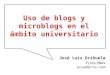 Uso de blogs y microblogs en el ámbito universitario