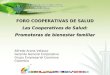 FORO COOPERATIVAS DE SALUD Las Cooperativas de Salud: Promotoras de bienestar familiar