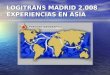 LOGITRANS MADRID 2.008   EXPERIENCIAS EN ASIA