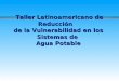 Taller Latinoamericano de Reducción    de la Vulnerabilidad en los Sistemas de  Agua Potable