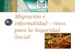 Migración e informalidad – retos para la Seguridad Social