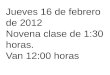 Jueves 16 de febrero de 2012 Novena clase de 1:30 horas. Van 12:00 horas
