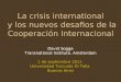 La crisis international  y los nuevos desafios de la Cooperación Internacional