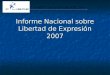 Informe Nacional sobre Libertad de Expresión 2007