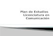 Plan de Estudios  Licenciatura en Comunicación