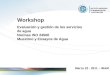 Workshop  Evaluación y gestión de los servicios de agua  Normas ISO 24500