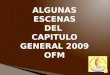 ALGUNAS ESCENAS DEL  CAPITULO GENERAL 2009 OFM