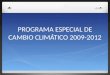 PROGRAMA ESPECIAL DE CAMBIO CLIMÁTICO 2009-2012