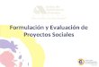 Formulación y Evaluación de Proyectos Sociales