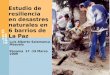 Estudio de resiliencia en desastres naturales en 6 barrios de La Paz