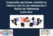 COALICIÓN NACIONAL CONTRA EL TRÁFICO ILÍCITO DE MIGRANTES Y TRATA DE PERSONAS Costa Rica