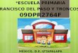 *ESCUELA PRIMARIA “FRANCISCO DEL PASO Y TRONCOSO ” 09DPR2764F MÉXICO, D.f, iztapalapa