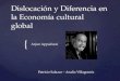 Dislocación y Diferencia en la Economía cultural global