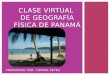 Clase virtual  de geografía FÍSICA de panamá