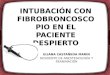 INTUBACIÓN CON FIBROBRONCOSCOPIO EN EL PACIENTE DESPIERTO